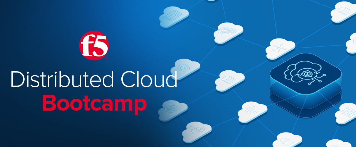 F5 Distributed Cloud Bootcamp | 27 - 28 aprilie